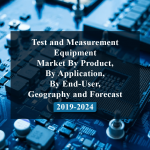 Test and Measurement Equipment Market By Product, By Application, By End-User, Geography and Forecast 2019-2024