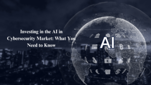 Investing in the ai in cybersecurity market