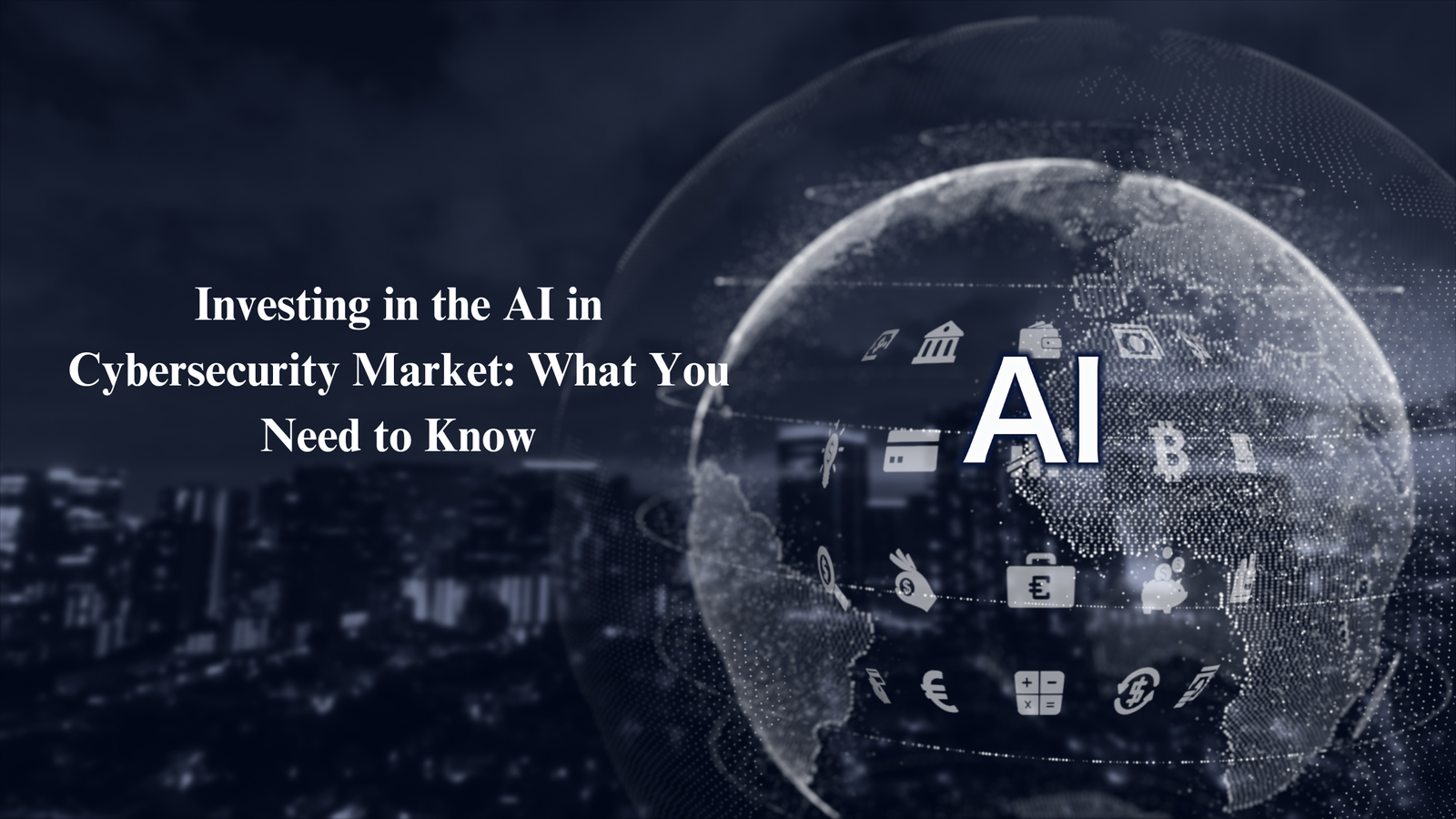 Investing in the ai in cybersecurity market